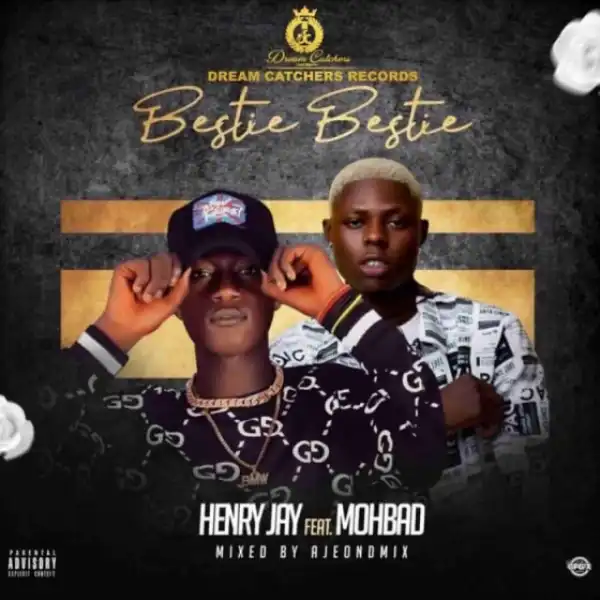 Henry Jay - Bestie Bestie Ft. Mohbad